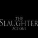 THE SLAUGHTER: ACT ONE REVIEW