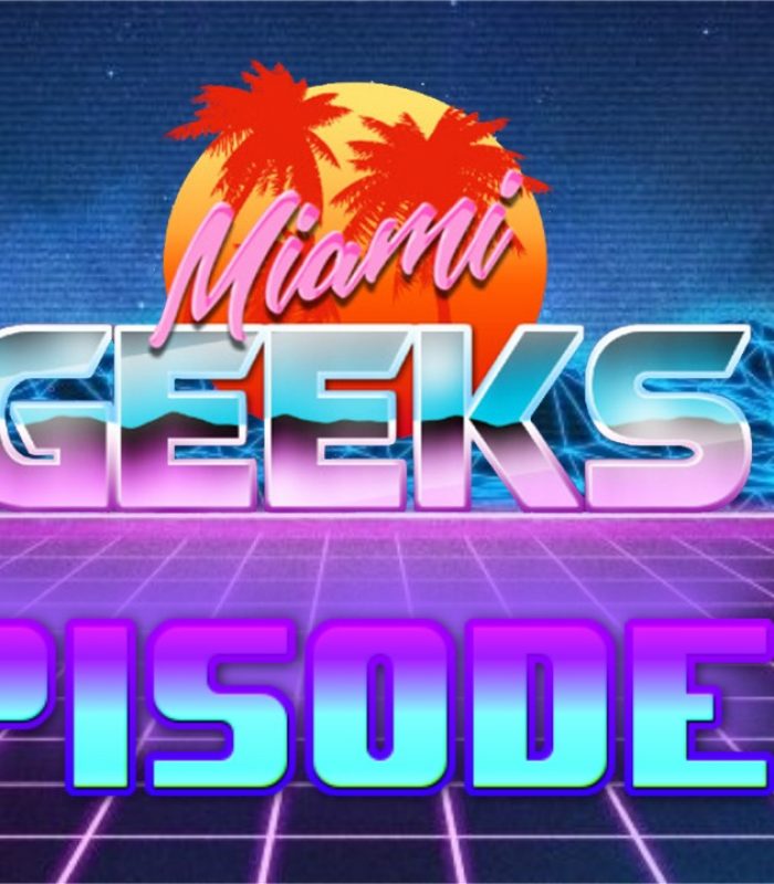 Miami Geeks Audio Podcast Episode 4