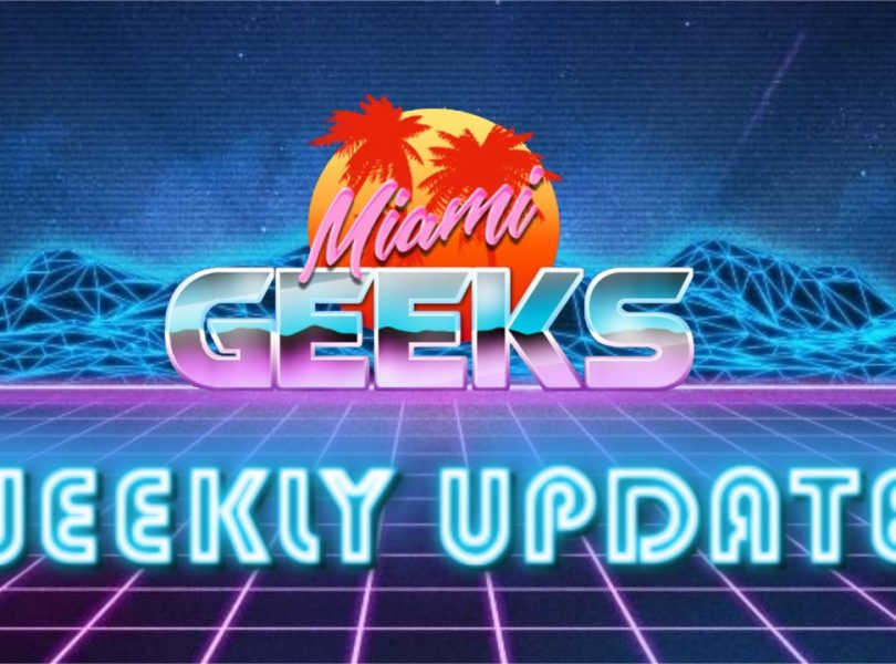 Miami Geeks Weekly Update 5-24-19
